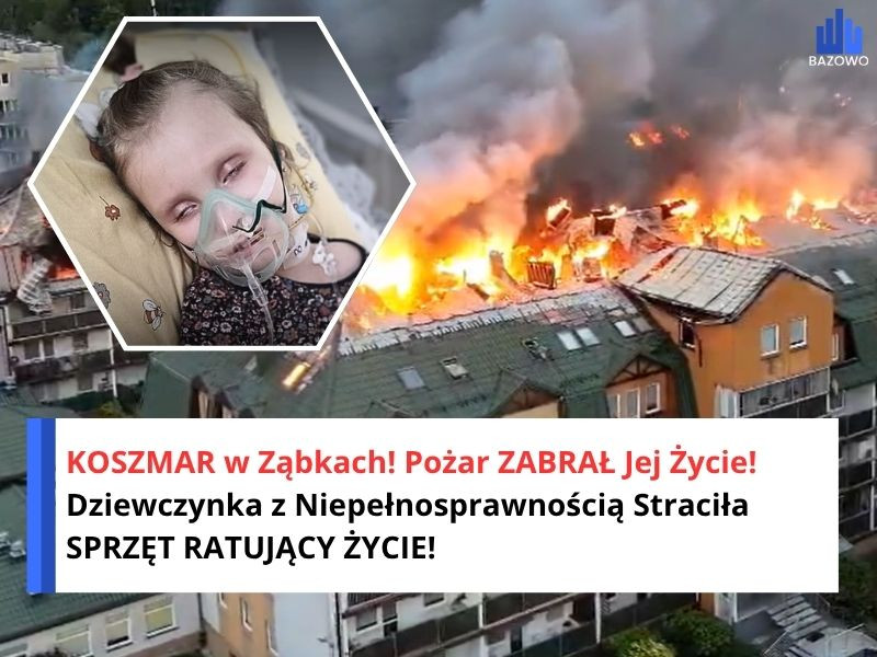 KOSZMAR w Ząbkach! Pożar ZABRAŁ Jej Życie! Dziewczynka z Niepełnosprawnością Straciła SPRZĘT RATUJĄCY ŻYCIE!